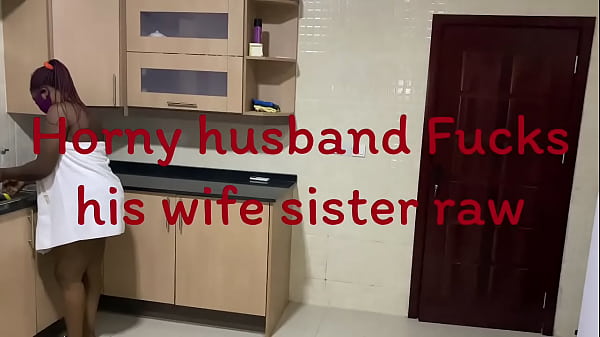 Horny Husband Fucks Sister-in-Law